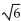 Indicate whether the statement is true or false. - is a real number.