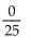 Indicate whether the quotient is 0 or undefined. - 