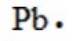 <strong>The Lewis dot symbol for the a lead atom is</strong> A) B) C) D) E)
