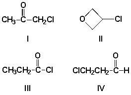 <strong>The splitting pattern for a compound with molecular formula C<sub>3</sub>H<sub>5</sub>OCl gave a quartet and a triplet. Which is the most likely structure for this compound? </strong> A) I B) II C) III D) IV