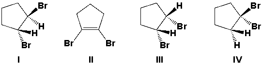 <strong>Which is the major product from the reaction of cyclopentene with Br<sub>2</sub>/CCl<sub>4</sub>? </strong> A) I B) II C) III D) IV