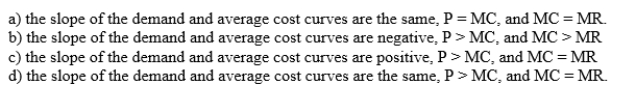 What of the following is completely true in long run, monopolistically competitive equilibrium?  <div style=padding-top: 35px> 