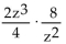 <strong>Multiply and, if possible, simplify. </strong> A) B) 4z C) D)