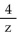 <strong>Multiply and, if possible, simplify. </strong> A) B) 4z C) D)