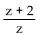<strong>Divide and simplify. </strong> A) z + 2 B) C) D)