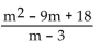 <strong>Add. Simplify, if possible. </strong> A) m - 3 B) C) m + 6 D) m - 6