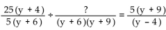 Write the word or phrase that best completes each statement or answers the question. -In the given problem , what must be the polynomial that is represented by the question mark?