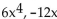 <strong>Find the GCF. </strong> A) 6x4 B) C) 6x D) 4x