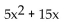 <strong>Factor. </strong> A) 5x(x + 15) B) 5x(x + 3) C) D) x(5x + 15)