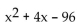 <strong>Factor. </strong> A) (x - 12)(x + 1) B) (x - 12)(x + 8) C) Prime D) (x + 12)(x - 8)