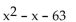 <strong>Factor. </strong> A) (x + 7)(x - 9) B) (x - 63)(x + 1) C) Prime D) (x - 7)(x + 9)