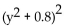 <strong>Factor. + 1.6y + 0.64</strong> A) B) C) D) y(y + 1.6)