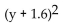 <strong>Factor. + 1.6y + 0.64</strong> A) B) C) D) y(y + 1.6)