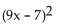 <strong>Factor. 49 - 126x + </strong> A) (81x - 7)(x - 7) B) C) D) Prime
