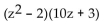 <strong>Factor. </strong> A) z(10z + 1)(z - 6) B) (2z - 3)(5z + 2) C) z(2z + 3)(5z - 2) D)