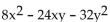 <strong>Factor. </strong> A) 8(x - y)(x + 4y) B) (8x - 8y)(x + 4y) C) (x - y)(8x + 24y) D) 8(x + y)(x - 4y)