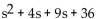 <strong>Factor by grouping. </strong> A) (s + 4)(s - 9) B) s(s + 49) C) (s - 4)(s - 9) D) (s + 4)(s + 9)