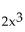 <strong>What is the meaning of the expression? </strong> A) 2 · x · x · x B) 2 ·2 ·2 · x C) 2x ·2x ·2x D) 2 · x · 3