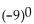 <strong>Evaluate. </strong> A) 1 B) 0 C) -1 D) -9