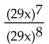 <strong>Divide and simplify. </strong> A) B) 29x C) D)