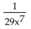 <strong>Divide and simplify. </strong> A) B) 29x C) D)