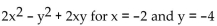 Evaluate the polynomial. - 