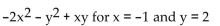 Evaluate the polynomial. - 