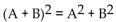 Write the word or phrase that best completes each statement or answers the question. -When is the square of the sum the sum of a square; i.e., when is ?