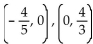 <strong>Find the coordinates of the y-intercept and the x-intercept, in that order. 3x - 5y = 4</strong> A) B) 1, 0 , 0, 9 C) D)