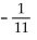 <strong>Solve using the multiplication principle. -x = -11</strong> A) -10 B) C) -11 D) 11