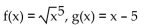 <strong>Find f(x) and g(x) such that h(x) = h(x) = </strong> A) B) C) D)