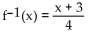 <strong>Determine whether the given function is one-to-one. If so, find a formula for the inverse. f(x) = 4x + 3</strong> A) B) C) D) Not a one-to-one function