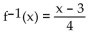 <strong>Determine whether the given function is one-to-one. If so, find a formula for the inverse. f(x) = 4x + 3</strong> A) B) C) D) Not a one-to-one function