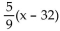 Solve the problem. -32° Fahrenheit = 0° Celsius. A function that converts temperatures in Fahrenheit to those in Celsius is f(x) = Fahrenheit. Find a formula for the inverse of the function described.