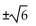<strong>Solve. Give exact solutions. = 6</strong> A) 3 B) C) D) 36