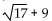 <strong>Solve. Give exact solutions. (p - 9)2 = 17</strong> A) B) C) D)