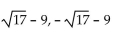 <strong>Solve. Give exact solutions. (p - 9)2 = 17</strong> A) B) C) D)