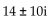 <strong>Solve the equation by completing the square. - 14x + 74 = 0</strong> A) B) C) D) 12, 2