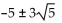 <strong>Solve by completing the square. + 5x - 5 = 0</strong> A) B) C) D)