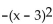 Without graphing, find the vertex. -f(x) =   - 3