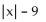 <strong>Find the following. Assume that letters can represent any real number. </strong> A) 9 - x B) C) x - 9 D)