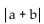 <strong>Find the following. Assume that letters can represent any real number. </strong> A) a + b B) C) D)