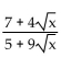 Rationalize the denominator. Assume that no radicands were formed by raising negative numbers to even powers. -