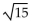 Find the length of the missing side of the right triangle. Round to three decimal places, if necessary. -b = 1, c =