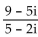Divide and simplify to the form a + bi. - 