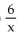<strong>Translate the phrase to an algebraic expression. Six times x</strong> A) B) 6x C) 6 - x D) 6 + x