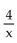 <strong>Translate the phrase to an algebraic expression. Four more than x</strong> A) x + 4 B) C) 4 - x D) 4x