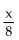 <strong>Translate the phrase to an algebraic expression. The quotient of x divided by eight</strong> A) 8 + x B) 8 - x C) D) 8x