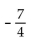 <strong>Convert to decimal notation. </strong> A) -0.175 B) -0.875 C) D) -1.75