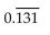 <strong>Convert to decimal notation. </strong> A) 0.13 B) C) D)